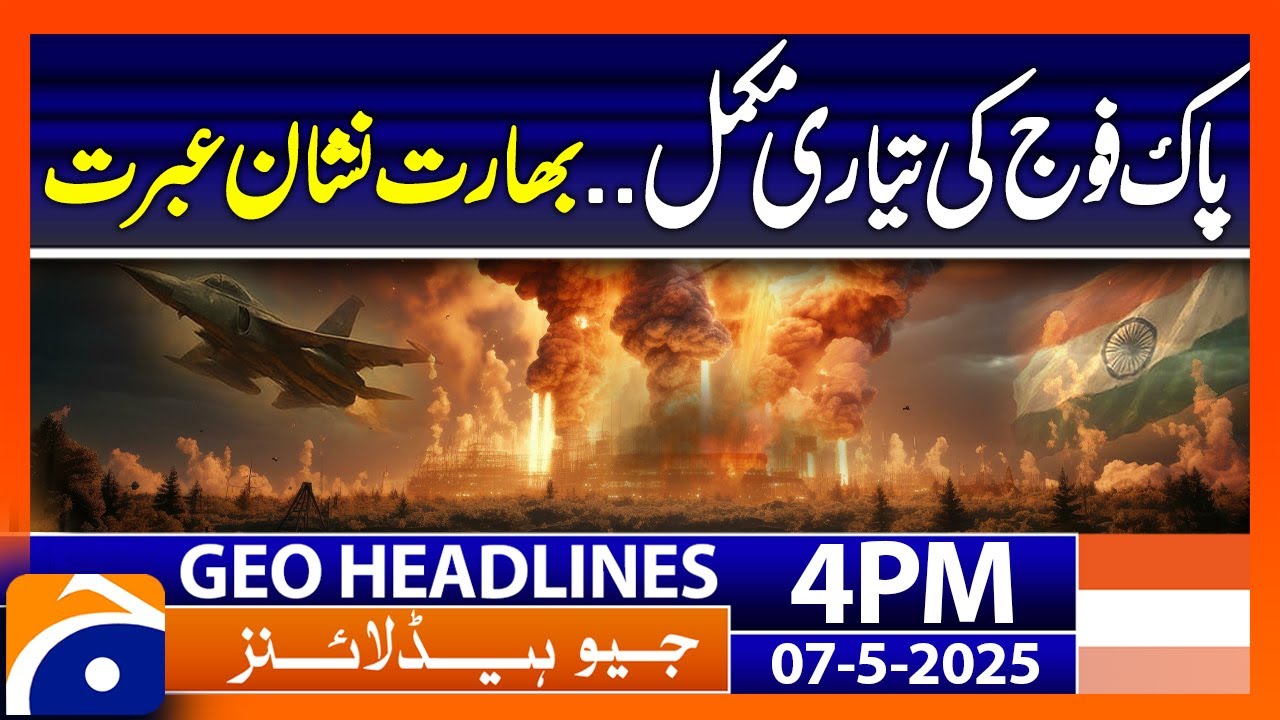 Pak Army Ready For Major Attack ! Shock for India Headlines Geo News 4PM | 7 May 2025