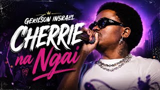 CHERRIE NA NGAY - Gerilson Insrael (2026)
