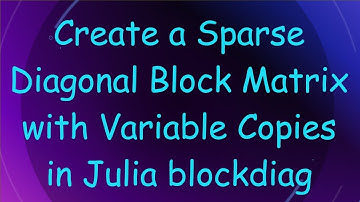 Create a Sparse Diagonal Block Matrix with Variable Copies in Julia blockdiag