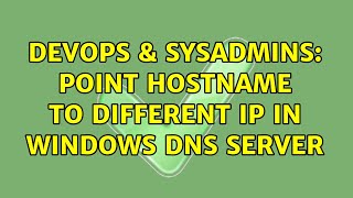 Famous DevOps & SysAdmins: Point hostname to different IP in Windows DNS Server (2 Solutions!!) Profile