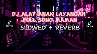 DJ “Alay Anak Layangan”[ Sloww & Reverb ][ FULL Song Maman Fvndy Terbaru ]