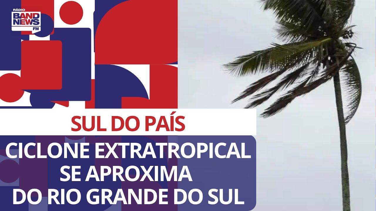 Ciclone extratropical se aproxima do Rio Grande do Sul