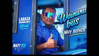 Wainunu Bus - Why Bother I Mattfj 