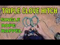 Triple Clove Hitch, Biner Blocked Single Rope Rappel