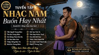 Tiễn Người Trong Đêm | Tuyển Tập Nhạc Buồn Hay Nhất (Giọng Nam)| David EV | Nhạc Cảm Xúc Vol.1