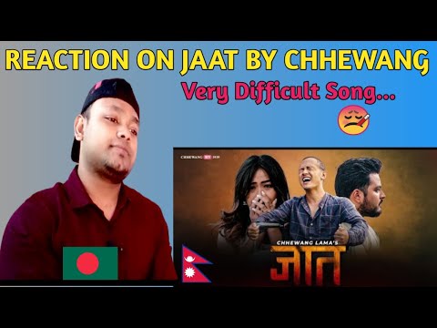 Chhewang Lama - JAAT | जात | Bangladeshi Reaction | Nepali Song
