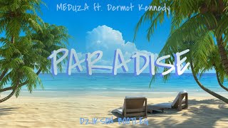 MEDUZA - Paradise ft. Dermot Kennedy (DZIKSON Bootleg 2021)