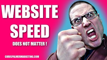 Website Speed - Does NOT Matter !