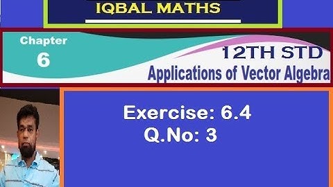 TN 12TH STD MATHS Q.NO.3  EXERCISE 6.4  CHAPTER-6 APPLICATIONS OF VECTOR ALGEBRA