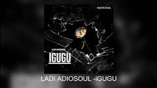 Ladi Adiosoul - IGUGU