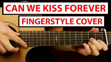 Can We Kiss Forever - Kina - Fingerstyle Guitar Cover