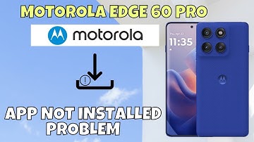 Motorola Edge 60 Pro App Not Installed Problem | How to Fix App Installation Issues