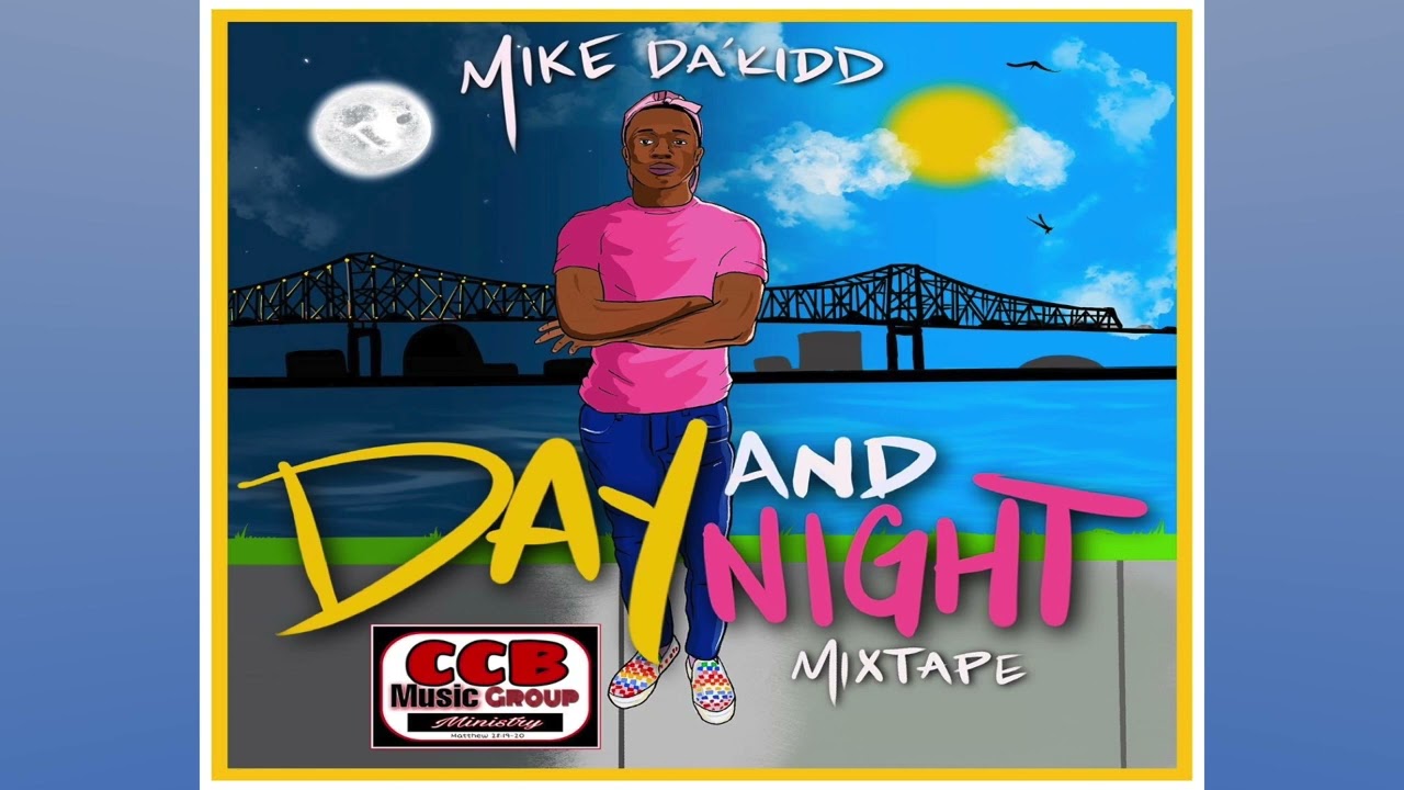 Mike Da'Kidd - #9 What I Think (Day & Night Mix Tape)(CCB Music Group Ministry)