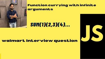 Infinite Currying in Javascript| crack walmart |sum(1,2)(3)(4)...|