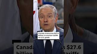Canada announces $27.6B in counter-tariffs against U.S.