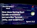 How does Spring Boot handle embedded servers like Tomcat, Jetty, and Undertow?