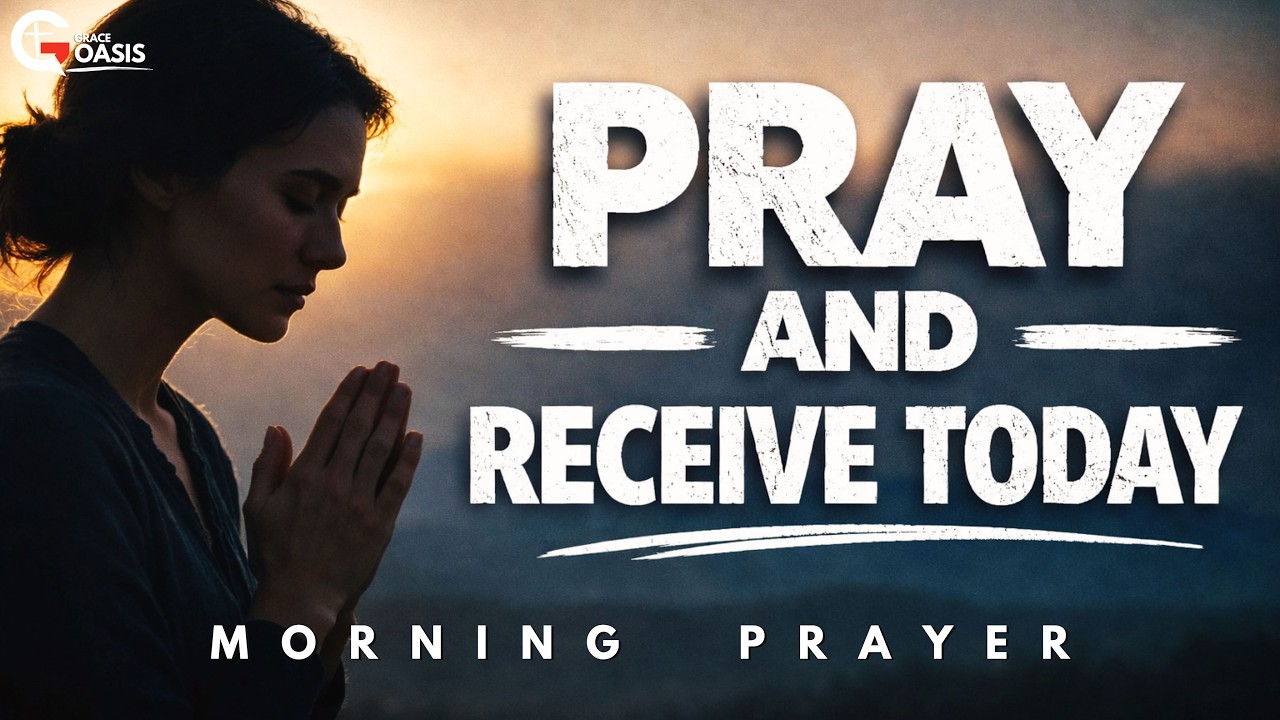 Pray and Receive What God Has Prepared Today | Morning Prayer