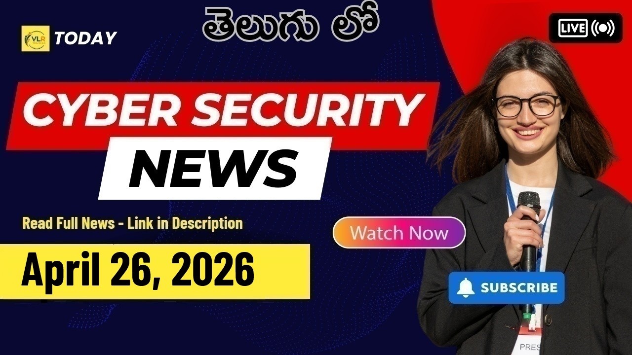 Cybersecurity News Briefing: April 26, 2026 – Telugu Daily Update