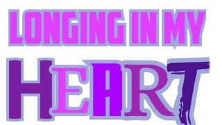 LONGING IN MY HEART -sad ballad song (Miss Kenneth Cy 