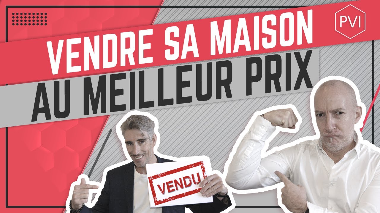 Comment bien vendre sa maison au prix fort