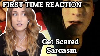 FIRST TIME Reaction To Get Scared - Sarcasm