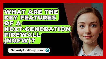 What Are the Key Features of a Next-Generation Firewall (NGFW)? | SecurityFirstCorp News