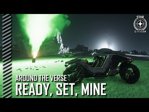 Star Citizen: Around the Verse - Ready, Set, Mine