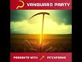 Vanguard Party Now Is The Time Of Harvest Vanguard Party Now Is The Time Of Harvest