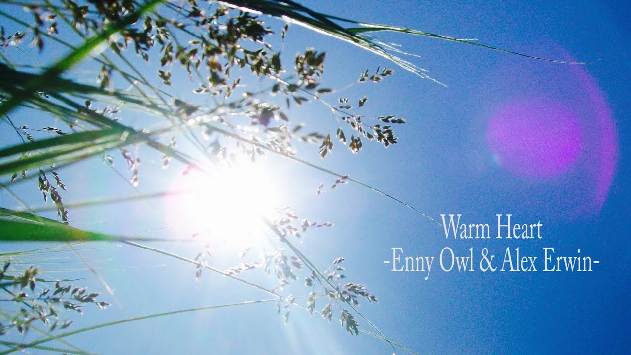Warm Heart - Enny Owl & Alex Erwin (Original Song)