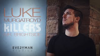 Mr. Brightside - The Killers (Luke Murgatroyd cover) on Spotify &amp; Apple