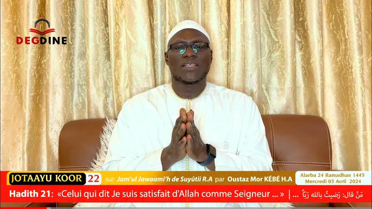 Jotaayu KOOR 22 Oustaz Mor KÉBÉ | Celui qui dit « j’Je suis satisfait d’ALLAH comme Seigneur et …