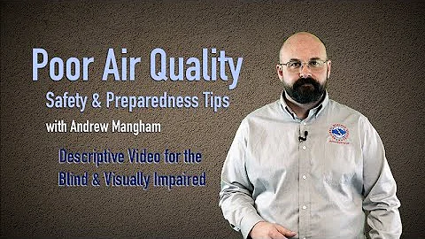 Being Prepared: Poor Air Quality (with Descriptive Audio for Visually Impaired)