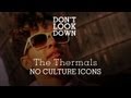 The Thermals - No Culture Icons/Overgrown, Overblown! - Don't Look Down
