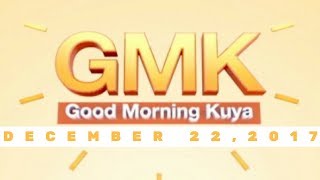 Good Morning Kuya (December 22, 2017)