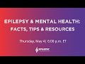 Epilepsy &amp; Mental Health: Facts, Tips and Resources