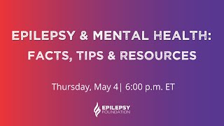 Epilepsy & Mental Health: Facts, Tips and Resources