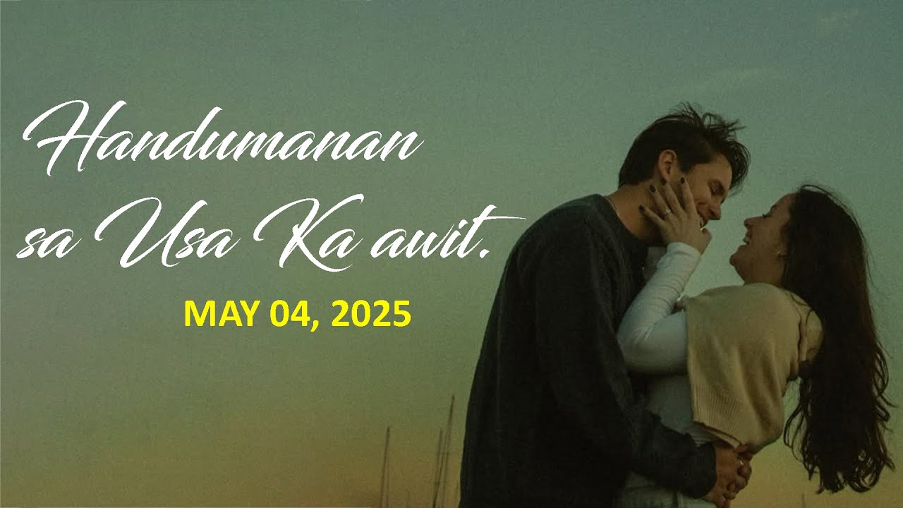 Handumanan sa Usa Ka awit.  | MAY 04, 2025