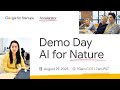 Google for Startups Accelerator: AI for Nature - Demo Day 2025