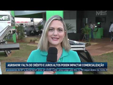 Agrishow: Falta de crédito e juros altos podem impactar comercialização | Canal Rural