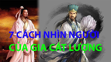 7 CÁCH NHÌN NGƯỜI CỦA GIA CÁT LƯỢNG