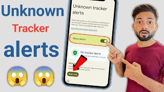 Celebrity Personal safety - Unknown Tracker alerts Kya hai | Android unknown tracker alerts Wealth