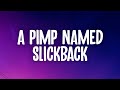 A Pimp Named Slickback - Lakim (Lyrics) l no nig** I