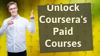 How Can I Access Coursera's Paid Courses for Free in 2022?