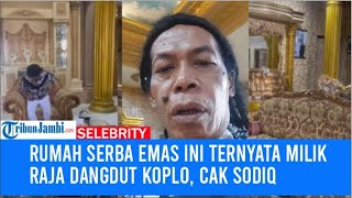 Rumah Serba Emas Ini Ternyata Milik Raja Dangdut Koplo, Mewah bak Istana, Plafon Dicat Sendiri
