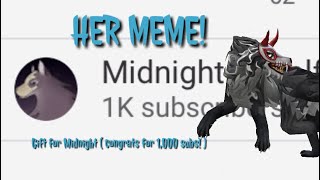 Her Meme ~Gift For Midnight For Reaching 1000 Subs!~
Midnight..you really do deserve this.. after what you’ve been through, u deserve it!
I LITERALLY SUBBED TO U WITH MY OTHER 4 ACCS SO U COULD REACH IT AND I DONT REGRET IT! CONGRATS BESTIEEEEEEE Her Meme ~Gift For Midnight For Reaching 1000 Subs!~