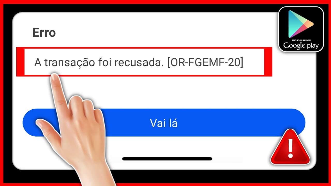 Como corrigir transação recusada [OR-FGEMF-20] na Google Play Store ...