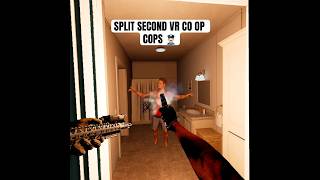 SPLIT SECOND VR CO OP COPS 👮🏻‍♀️ 👮🏻‍♂️🔥🔥 #vr #splitsecond #gaming #multiplayer #police