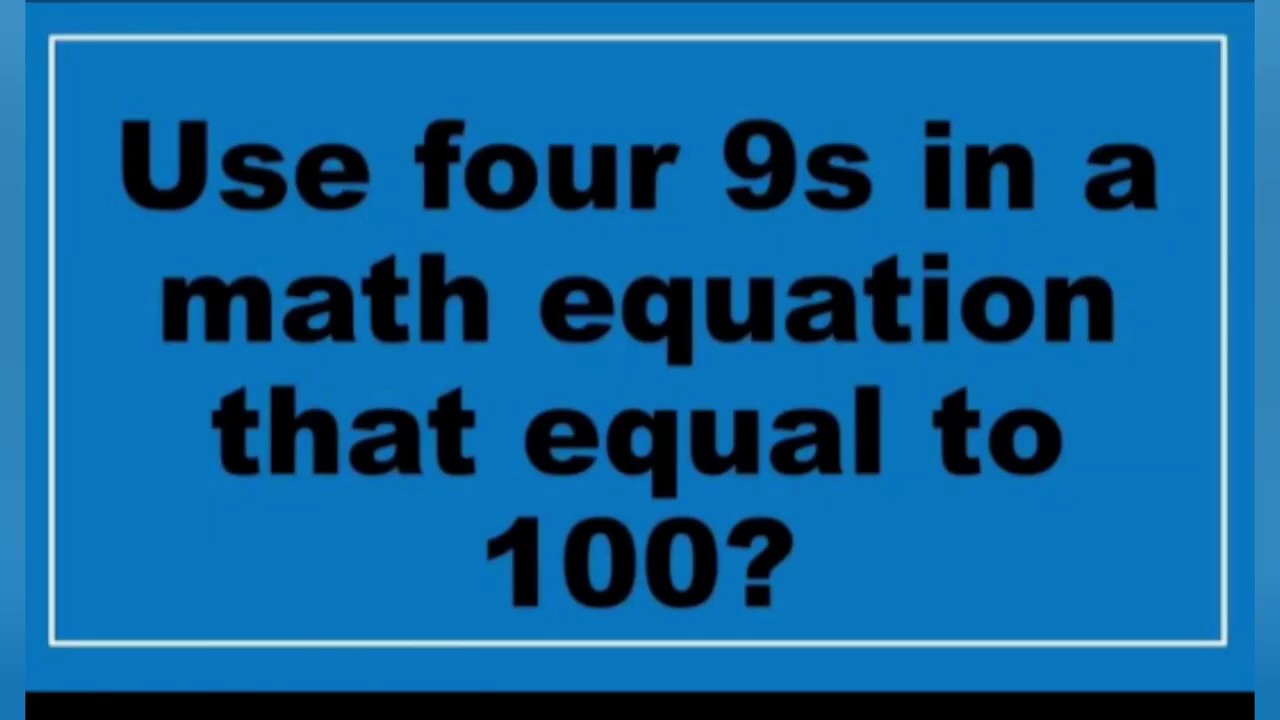 Use Four 9'S In Math Equation Which Is Equal To 100 | 4 Types Of Answer Where 9,9,9,9=100 .....