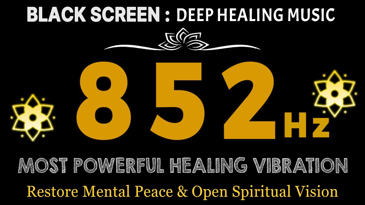 Самая мощная исцеляющая вибрация 852 Гц — очищает ауру, восстанавливает душевный покой и открывае...