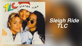 TLC - Sleigh Ride (with lyrics)